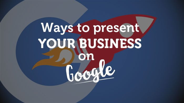 ways to present your business on google